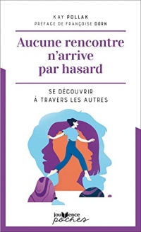 Aucune rencontre n'arrive par hasard: Se découvrir à travers les autres