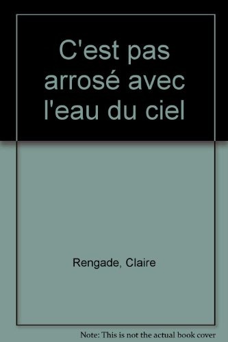 C'est pas arrosé avec l'eau du ciel