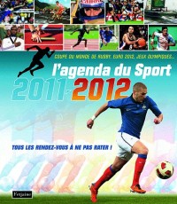 L'agenda du Sport 2011-2012 : Tous les rendez-vous à ne pas rater !