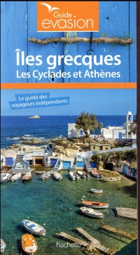 Guide Evasion Îles Grecques - Îles Cyclades et Athènes