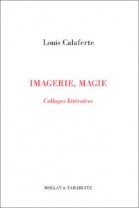 Imagerie, magie. Collages littéraires