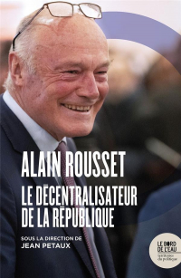 Alain Rousset : Le décentralisateur de la République
