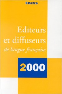 Editeurs et diffuseurs de langue française: 2000