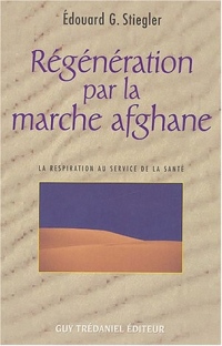 Régénération par la marche afghane - La respiration au service de la santé