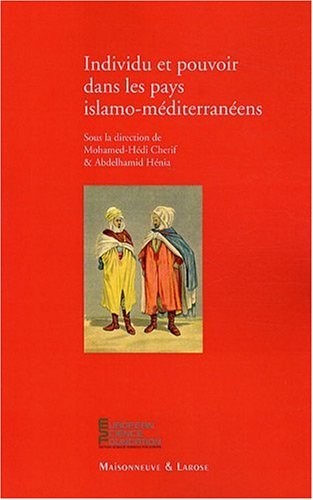 Individu et pouvoir dans les pays islamo-méditerranéens