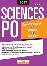 Concours Sciences Po 2017 - Concours commun des IEP + Bordeaux + Grenoble - Réussir toutes les épreuves