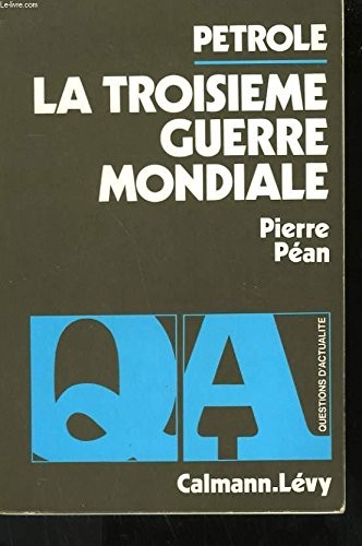 Pétrole, la troisième guerre mondiale [9782702100318]