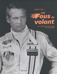 Les fous du volant : Vie et destin des passionnés de l'automobile