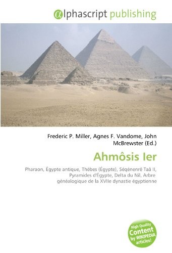 Ahmôsis Ier: Pharaon, Égypte antique, Thèbes (Égypte), Séqénenrê Taâ II, Pyramides d'Égypte, Delta du Nil, Arbre généalogique de la XVIIe dynastie égyptienne