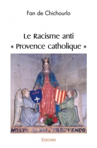 Le Racisme anti ' Provence catholique '