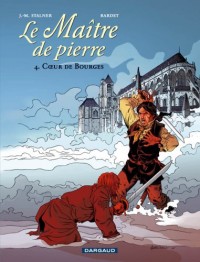 Le Maître de pierre, Tome 4 : Coeur de Bourges