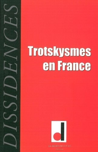 Dissidences, N° 6, avril 2009 : Trotskysmes en France