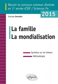 La Famille La Mondialisation Réussir le Concours Commun d'Entrée en 1re Année d'IEP / Sciences Po 2015 Synthèse Sur les Thèmes Méthodologie