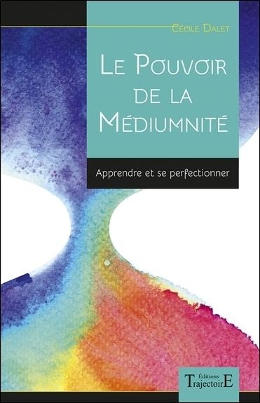 Le pouvoir de la médiumnité - Apprendre et se perfectionner