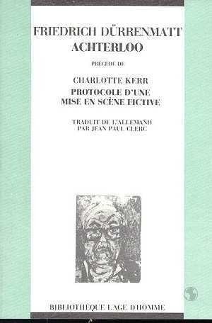 Achterloo précédé de Protocole d'une mise en scène fictive de Charlotte Kerr