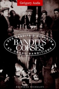 Les bandits corses, des bandits d'honneur au grand banditisme