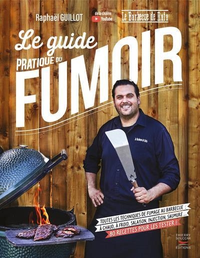 Le guide pratique du fumoir - Deviens spatule noire de barbecue !