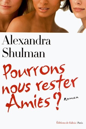 Pourrons-nous rester amies ?