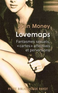 Lovemaps : Fantasmes sexuels, cartes affectives et perversions