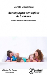 Accompagner son enfant de 0 a 6 ans