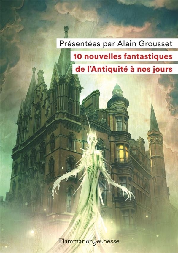 10 Nouvelles Fantastiques de l'Antiquite a Nos Jours (Ne