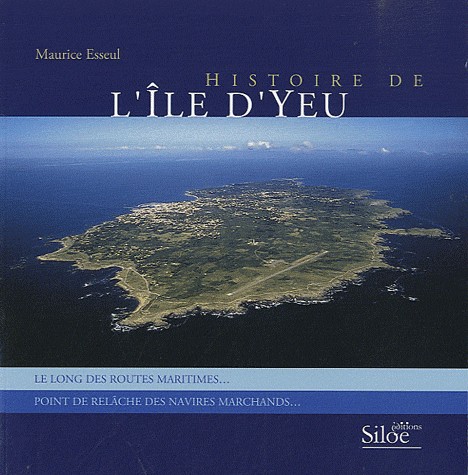 Histoire de l'Ile d'Yeu [9782842313708]