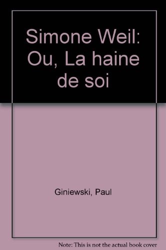 Simone Weil ou la Haine de soi