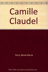 L'OEUVRE DE CAMILLE CLAUDEL. Catalogue raisonné