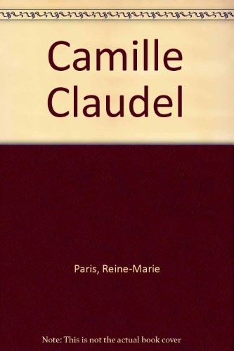 L'OEUVRE DE CAMILLE CLAUDEL. Catalogue raisonné