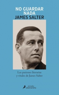 No guardar nada: Las pasiones literarias y vitales de James Salter