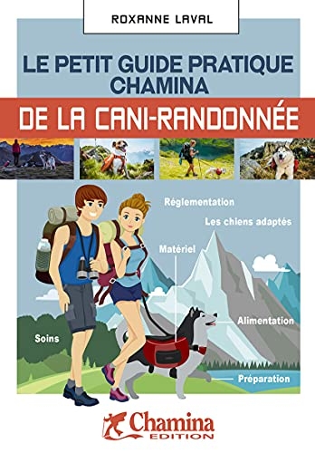 LE PETIT GUIDE PRATIQUE CHAMINA DE LA CANI-RANDONNÉE