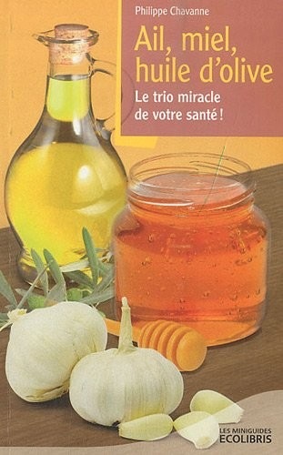 Ail, miel, huile d'olive: Le trio miracle de votre santé
