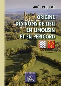 Origine des Noms de Lieux en Limousin et en Périgord