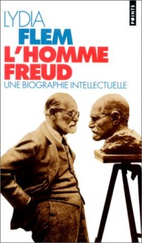 L'Homme Freud. Une biographie intellectuelle