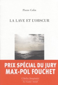 La lave et l'obscur/Pierre colin