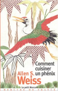 Comment cuisiner un phénix: Essai sur l'imaginaire gastronomique