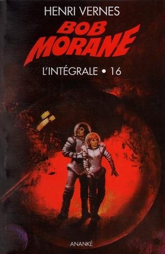 Bob Morane l'Intégrale, Tome 16