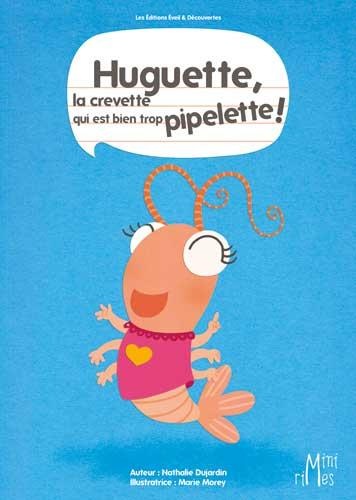 Huguette la crevette qui est bien trop pipelette