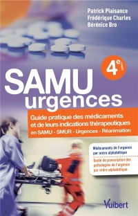 Samu urgences : Guide pratique des médicaments et leurs indications thérapeutiques