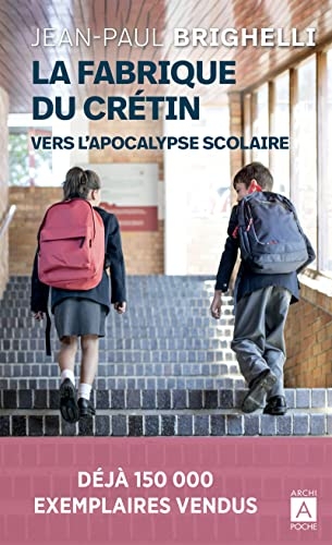 La fabrique du crétin (vers l'apocalypse scolaire)