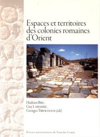 Espaces et territoires des colonies romaines d'Orient