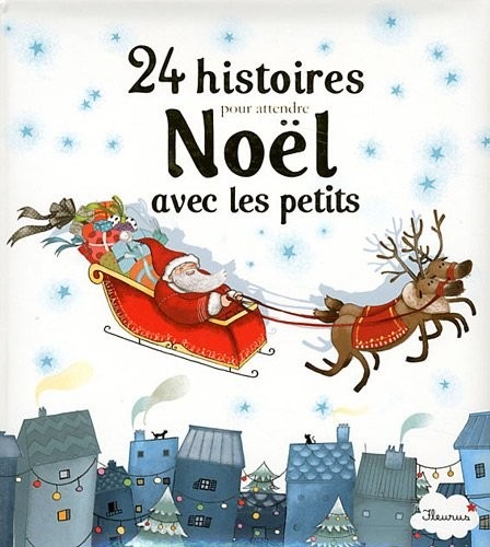 24 histoires pour attendre Noël avec les petits