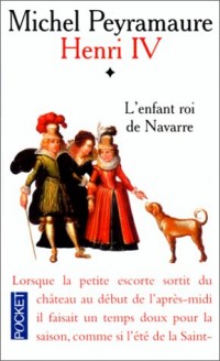 Henri IV, tome 1 : L'Enfant roi de Navarre