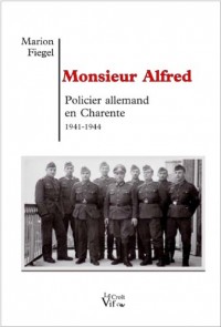 Monsieur Alfred : Policier allemand en Charente 1941-1944