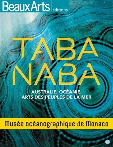 Taba Naba - Australie, Océanie, arts des peuples de la mer : Musée océanographique de Monaco
