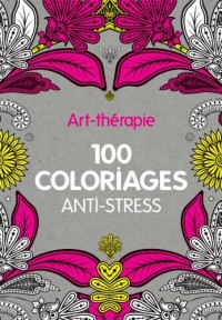 Art-thérapie : 100 coloriages anti-stress