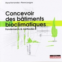 Concevoir des bâtiments bioclimatiques: Fondements et méthodes