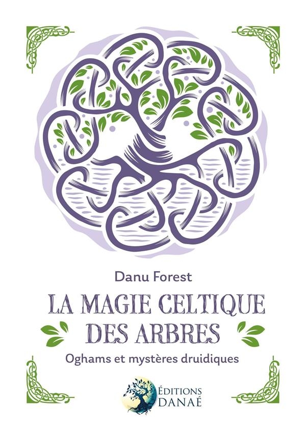La Magie Celtique des Arbres - Oghams et Mysteres Druidiques