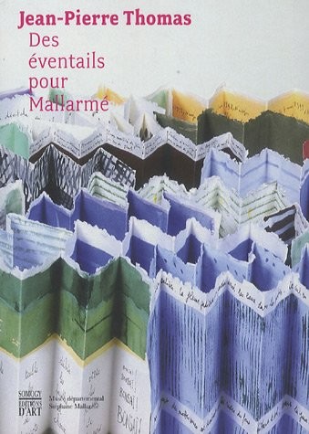 Jean-Pierre Thomas: Des éventails pour Mallarmé