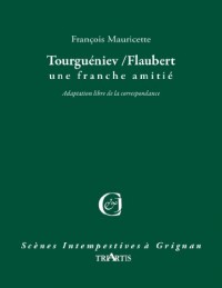 Tourguéniev/Flaubert, une franche amitié